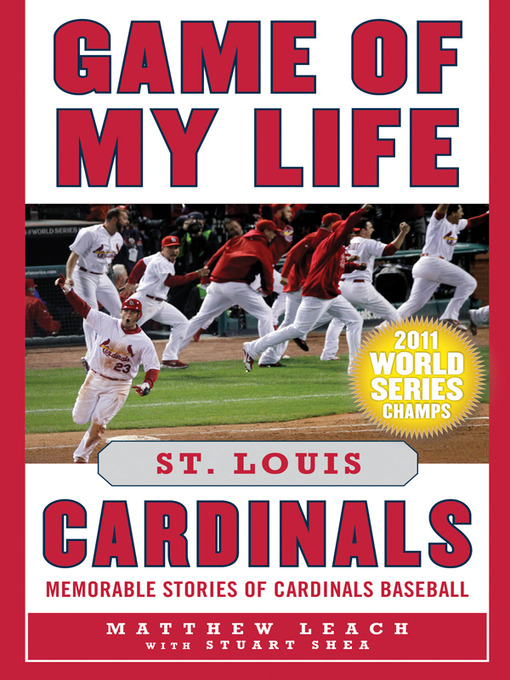 Title details for Game of My Life St. Louis Cardinals by Matthew Leach - Wait list
